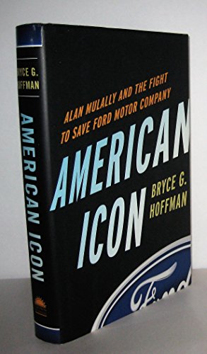 American Icon: Alan Mulally and the Fight to Save Ford Motor Company