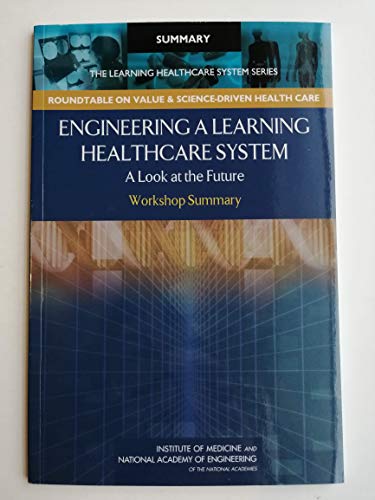 Engineering a Learning Healthcare System: A Look at the Future: Workshop Summary