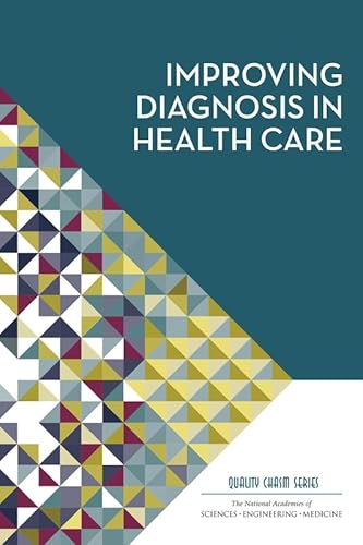 Improving Diagnosis in Health Care (Quality Chasm)