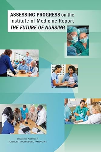 Assessing Progress on the Institute of Medicine Report The Future of Nursing