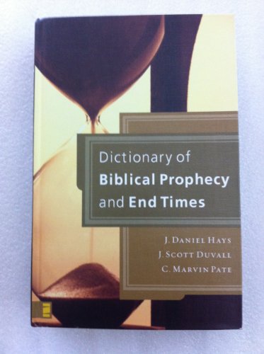 Dictionary of Biblical Prophecy and End Times
