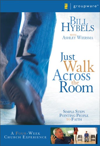 Just Walk Across the Room Curriculum Kit: Simple Steps Pointing People to Faith