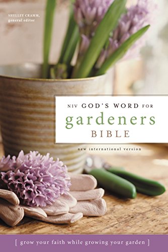NIV, God's Word for Gardeners, Hardcover: Grow Your Faith While Growing Your Garden