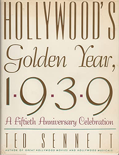 Hollywood's Golden Year, 1939: A Fiftieth Anniversary Celebration