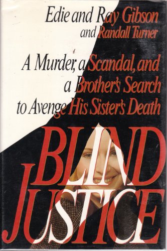 Blind Justice: A Murder, a Scandal, and a Brother's Search to Avenge His Sister's Death