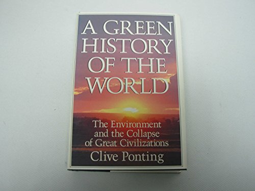 A Green History of the World: The Environment and the Collapse of Great Civilizations