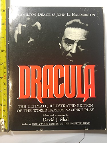 Dracula: The Ultimate, Illustrated Edition of the World-Famous Vampire Play