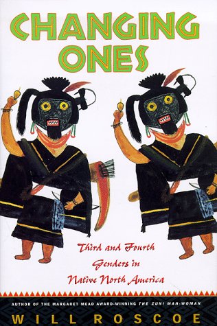 Changing Ones: Third and Fourth Genders in Native North America