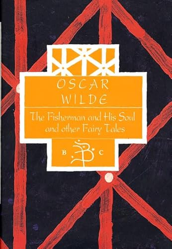 Oscar Wilde: The Fisherman & His Soul & Other Fairy Tales