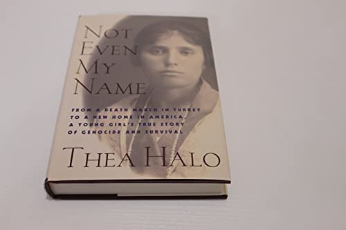 Not Even My Name: From a Death March in Turkey to a New Home in America, a Young Girl's True Story of Genocide and Survival