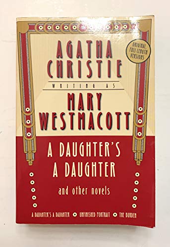 A Daughter's a Daughter and Other Novels: A Mary Westmacott Omnibus