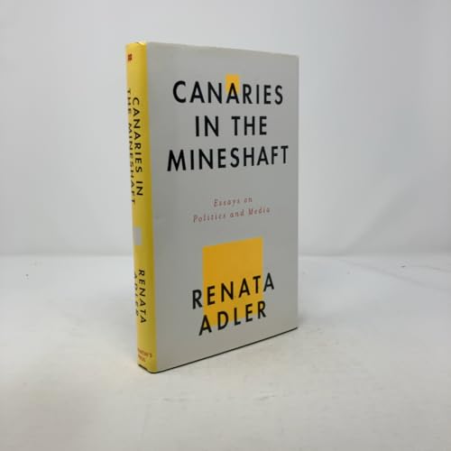 Canaries in the Mineshaft: Essays on Politics and Media
