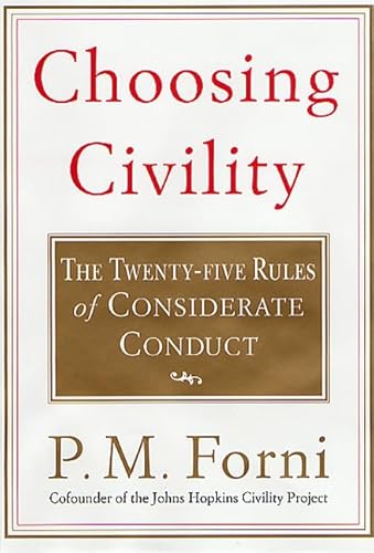 Choosing Civility: The Twenty-five Rules of Considerate Conduct