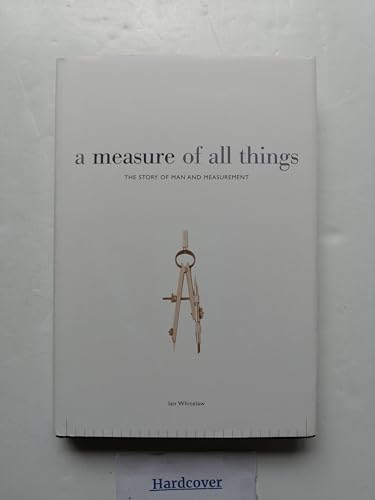 A Measure of All Things: The Story of Man and Measurement