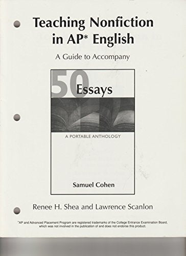 Teaching Nonfiction in AP English (A Guide to Accompany "50 Essays" from Samuel Cohen")
