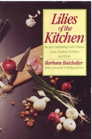 The Lilies of the Kitchen Recipes Celebrating Onions Garlic Leeks Shallots Scallions and Chives