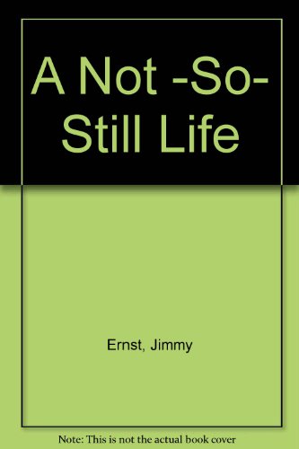 A Not -So- Still Life