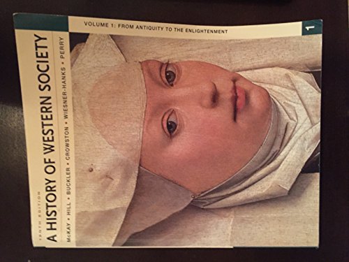 A History of Western Society, Volume I: From Antiquity to the Enlightenment: From Antiquity to the Enlightenment