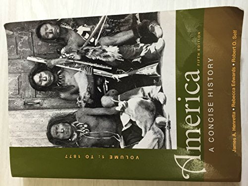 America: A Concise History, Volume One: To 1877