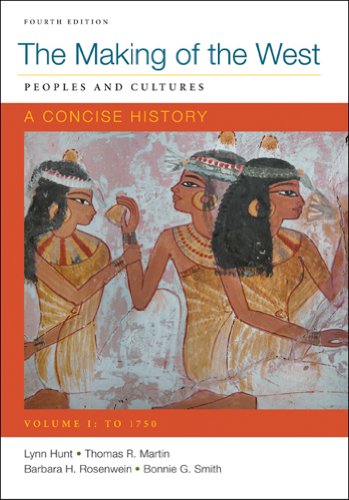 Making of the West: A Concise History, Volume I: Peoples and Cultures