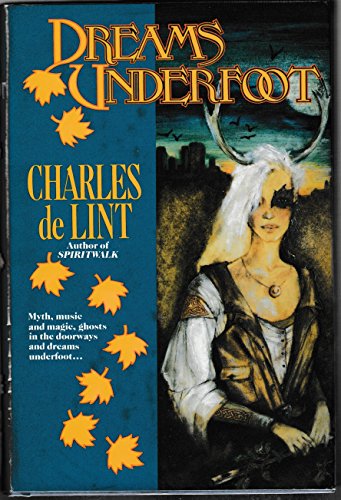 Dreams Underfoot: The Newford Collection