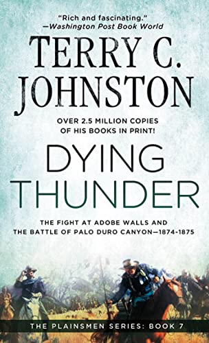 Dying Thunder: The Fight at Adobe Walls & The Battle of Palo Duro Canyon, 1874-1875