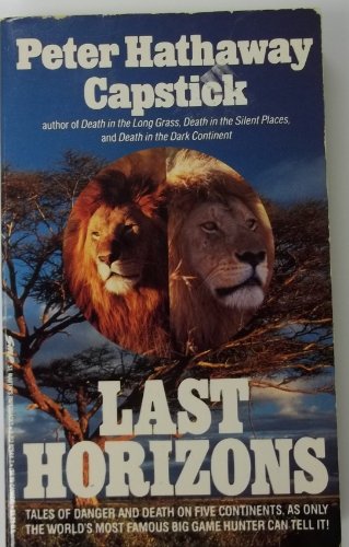 Last Horizons: Hunting, Fishing, & Shooting on Five Continents