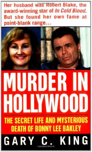 Murder In Hollywood: The Secret Life and Mysterious Death of Bonny Lee Bakley