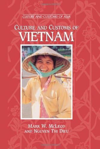 Culture and Customs of Vietnam: (Culture and Customs of Asia)