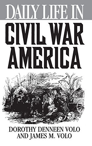 Daily Life in Civil War America (Greenwood Press "Daily Life Through History" Series)
