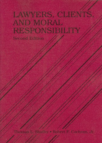 Lawyers, Clients and Moral Responsibility, 2d (Coursebook)