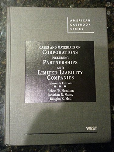 Cases and Materials on Corporations Including Partnerships and Limited Liability Companies, 11th (American Casebook Series)