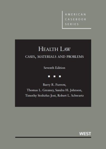 Health Law: Cases, Materials and Problems, 7th (American Casebook Series)