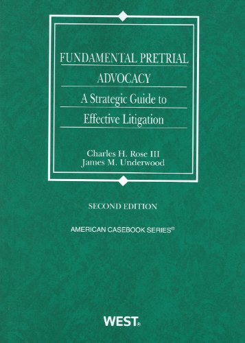 Fundamental Pretrial Advocacy: A Strategic Guide to Effective Litigation, 2d (Coursebook)