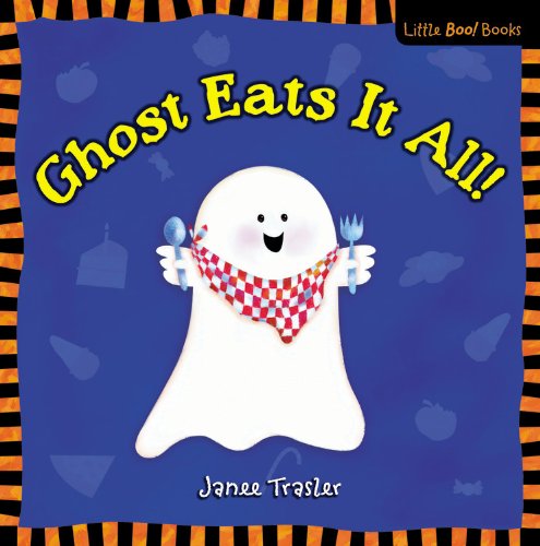 Ghost Eats It All: A Little Boo Book!