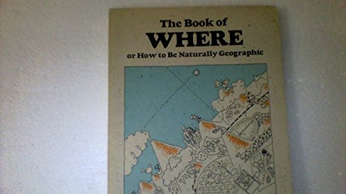 Book of Where: Or How to Be Naturally Geographic (Brown Paper School Book)