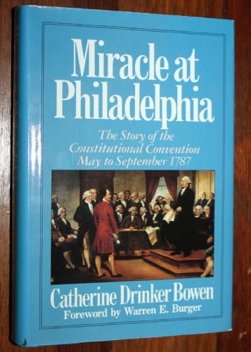 Miracle at Philadelphia: The Story of the Constitutional Convention, May to September 1787