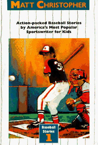Look Who's Playing First Base/Catcher With a Glass Arm/The Kid Who Only Hit Homers: Action-packed Baseball Stories/Look Who's Playing First Base/Catcher With a Glass Arm/The Kid Who Only Hit Homers