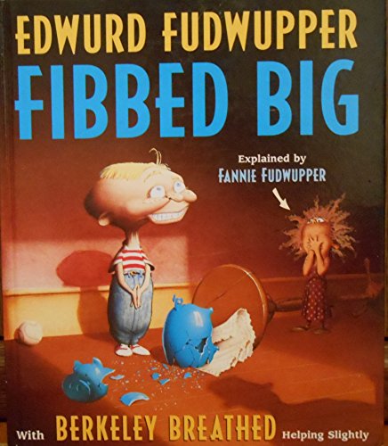 Edwurd Fudwupper fibbed big