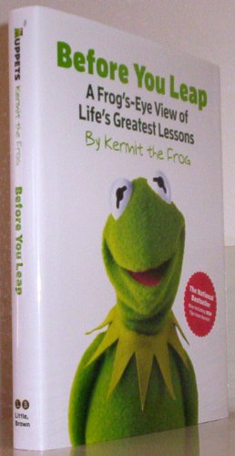 Before You Leap: A Frog's-Eye View of Life's Greatest Lessons (The Muppets)