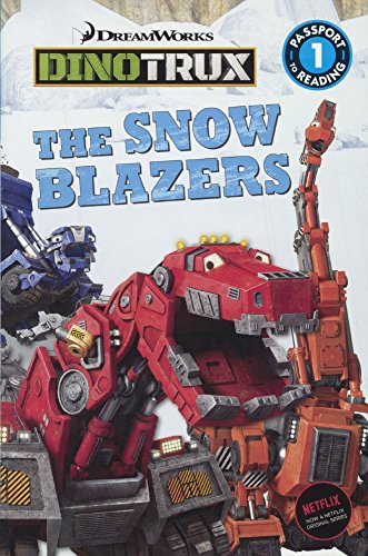 The Snow Blazers (Dinotrux: Passport to Reading Level 1)