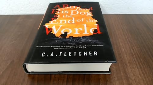 A Boy and His Dog at the End of the World: A Novel