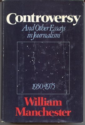 Controversy and other essays in journalism, 1950-1975