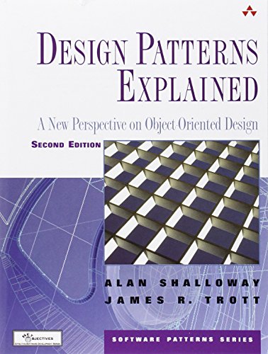 Design Patterns Explained: A New Perspective on Object Oriented Design, 2nd Edition