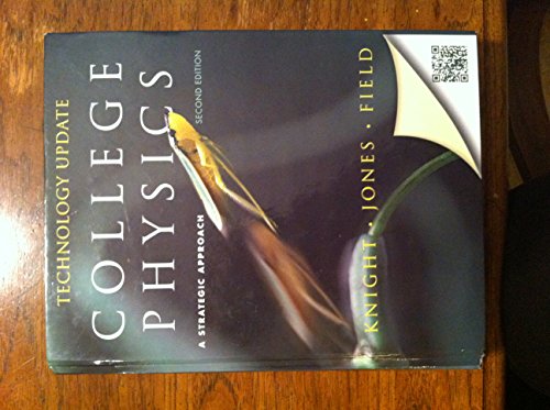 College Physics: A Strategic Approach Volume 1 (Chs. 1-16) (2nd Edition)