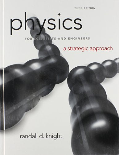 Physics for Scientists and Engineers: A Strategic Approach, Standard Edition (Chs. 1-36) (3rd Edition)