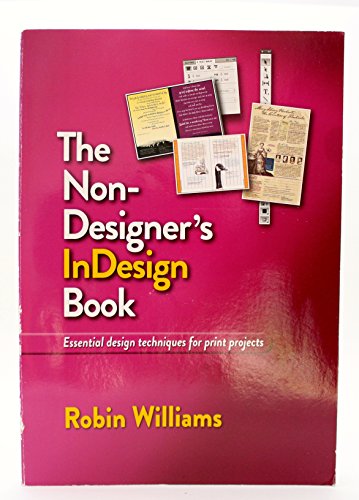 The Non-Designer's InDesign Book: Essential Design Techniques for Print Projects