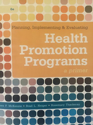 Planning, Implementing, & Evaluating Health Promotion Programs: A Primer (6th Edition)