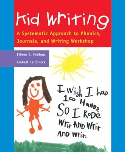 Kid Writing: A Systematic Approach to Phonics, Journals, and Writing Workshop, 2nd Edition
