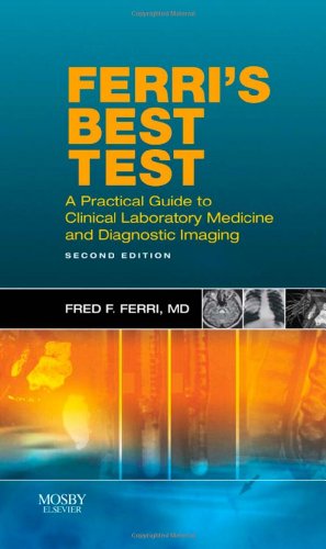 Ferri's Best Test: A Practical Guide to Clinical Laboratory Medicine and Diagnostic Imaging